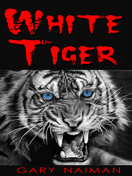Title details for White Tiger by Gary Naiman - Available
